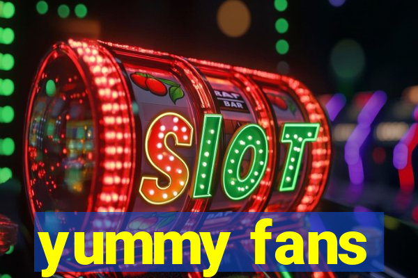 yummy fans